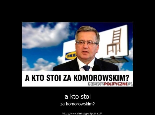 Bronisław Komorowski MEMY - zdjęcie #12 - eOstroleka.pl