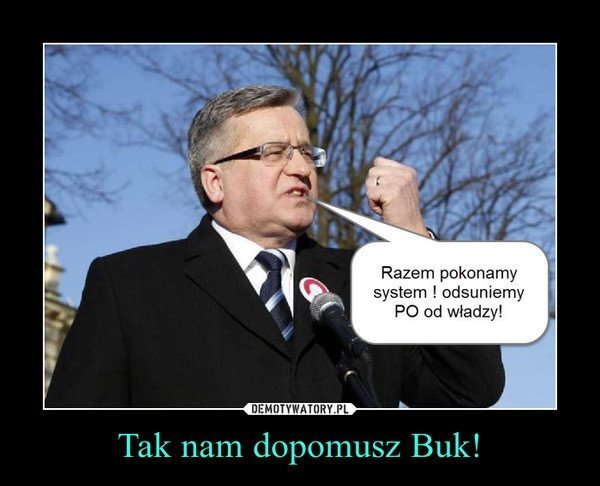 Bronisław Komorowski MEMY - zdjęcie #16 - eOstroleka.pl